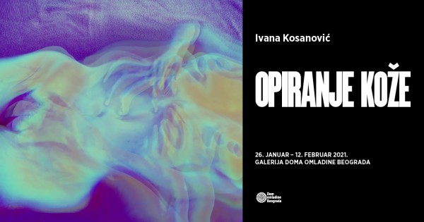 Izložba “Opiranje kože” Ivane Kosanović u Galeriji