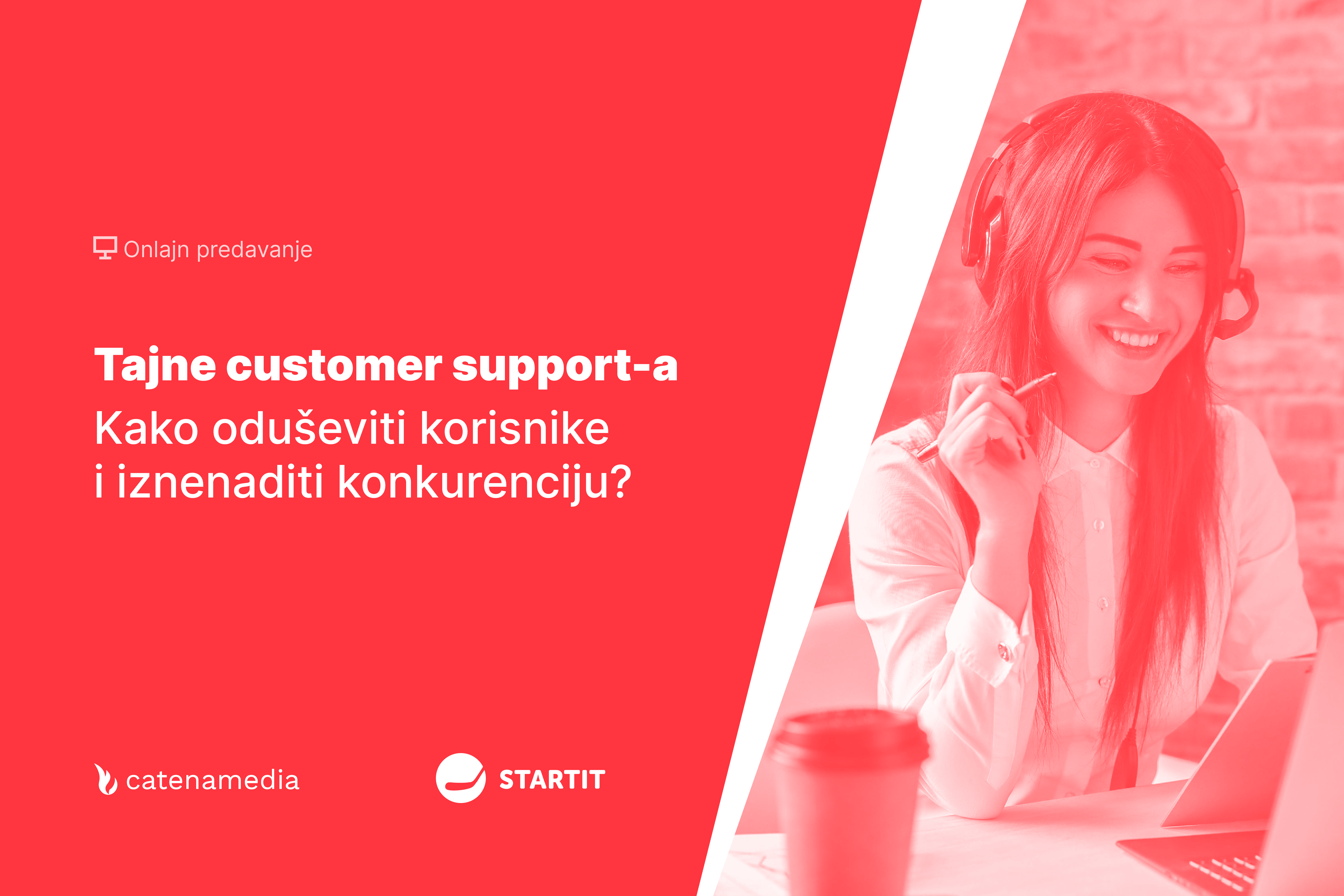 Tajne customer support-a: kako oduševiti korisnike i iznenaditi vašu konkurenciju — onlajn predavanje