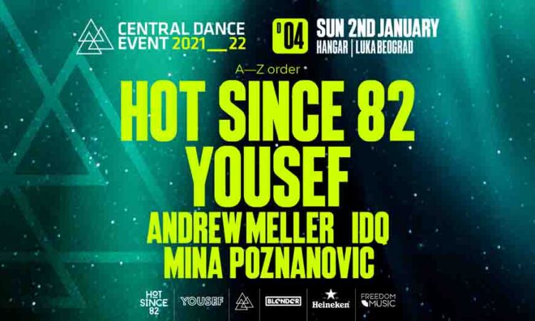 Hot Since 82 i Yousef zatvaraju novogodišnji maraton Central Dance Event 2022